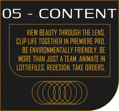View beauty through the lens. Clip life together in Premiere Pro. Be environmentally friendly. Be more than just a team. Animate in LottieFiles. Redesign. Take orders.